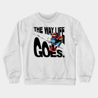 The way Life Goes 2 Crewneck Sweatshirt